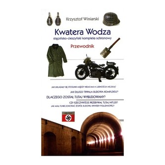 Kwatera Wodza. Stępińsko-cieszyński kompleks schronowy