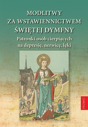 Modlitewnik za wstawiennictwem świętej Dymfny Modlitewnik za wstawiennictwem świętej Dymfny