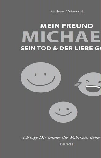 Mein Freund Michael sein Tod & der liebe Gott