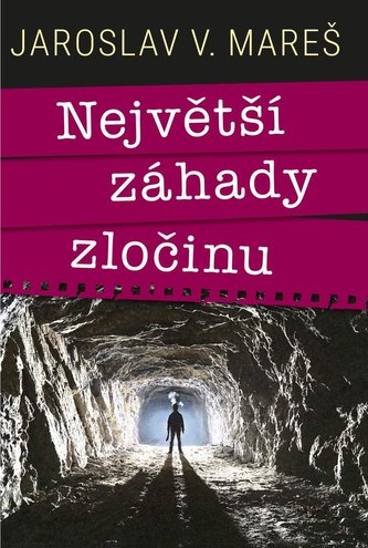 Největší záhady zločinu (Jaroslav V Mareš, 2023)