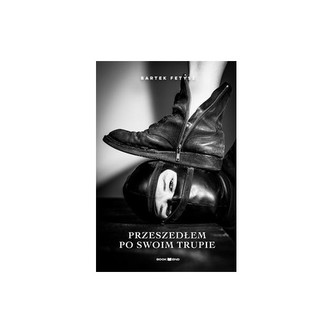 Przeszedłem po swoim trupie