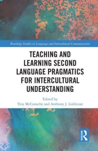 Teaching and Learning Second Language Pragmatics for Intercultural Understanding Teaching and Learning Second Language Pragmatics for Intercultural Understanding