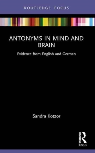 Antonyms in Mind and Brain Antonyms in Mind and Brain