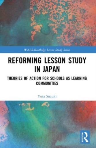 Reforming Lesson Study in Japan Reforming Lesson Study in Japan