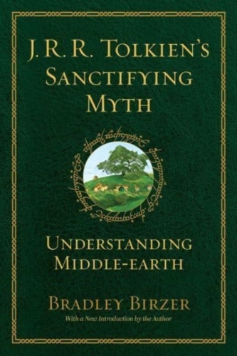 J.R.R. Tolkien's Sanctifying Myth J.R.R. Tolkien's Sanctifying Myth