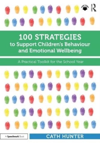 100 Strategies to Support Children's Behaviour and Emotional Wellbeing 100 Strategies to Support Children's Behaviour and Emotional Wellbeing