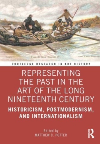 Representing the Past in the Art of the Long Nineteenth Century Representing the Past in the Art of the Long Nineteenth Century