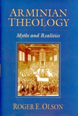 Arminian Theology - Myths and Realities