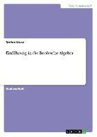 Einführung in die Boolesche Algebra Einführung in die Boolesche Algebra