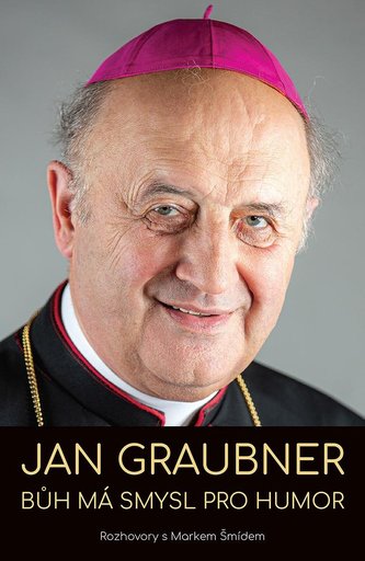 Bůh má smysl pro humor : rozhovory s Markem Šmídem (Jan Graubner, 2023)