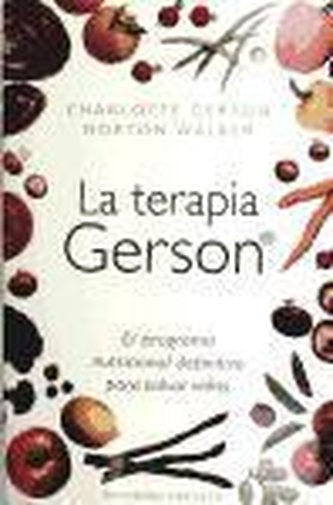 La terapia Gerson : el programa nutricional definitivo para salvar vidas