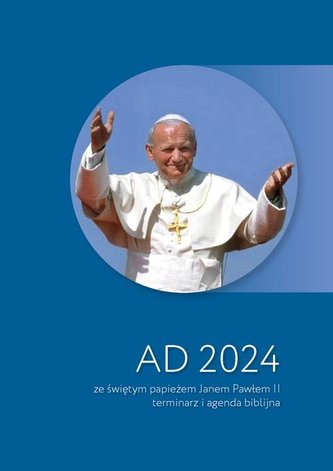 AD 2024 ze świętym papieżem Janem Pawłem II AD 2024 ze świętym papieżem Janem Pawłem II