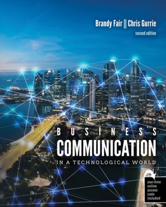 Business Communication in a Technological World Business Communication in a Technological World