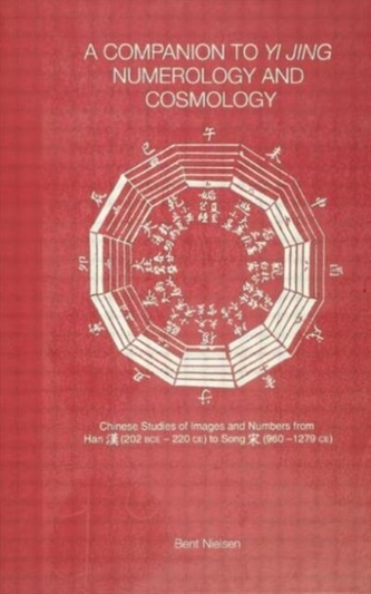 A Companion to Yi jing Numerology and Cosmology