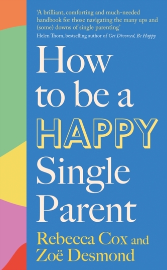 How to Be a Happy Single Parent How to Be a Happy Single Parent