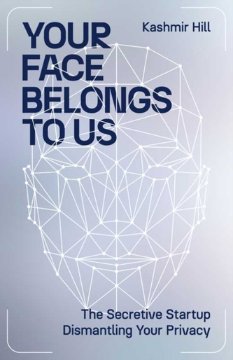 Your Face Belongs to Us Your Face Belongs to Us