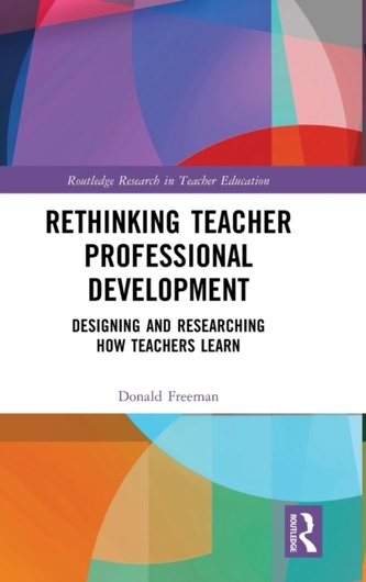 Rethinking Teacher Professional Development Rethinking Teacher Professional Development