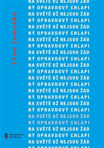 Na světě už nejsou žádný opravdový chlapi