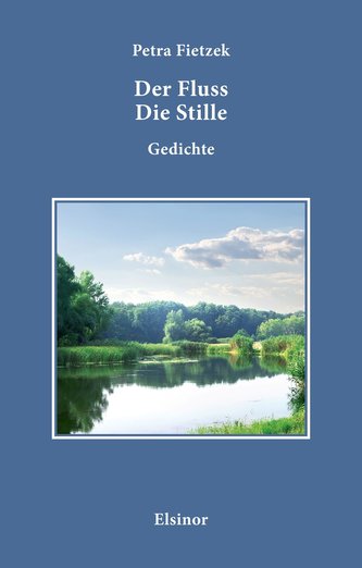 Der Fluss. Die Stille.