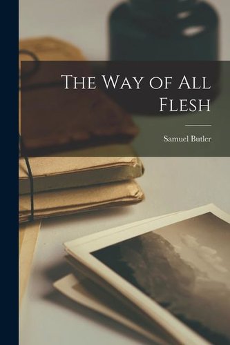 The Way of All Flesh