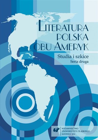Literatura polska obu Ameryk. Studia... Seria II Literatura polska obu Ameryk. Studia... Seria II