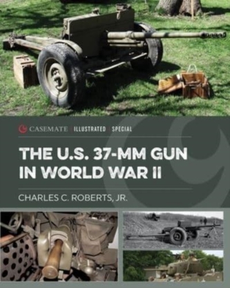 The Us 37-Mm Gun in World War II The Us 37-Mm Gun in World War II