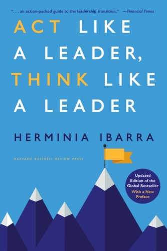 Act Like a Leader, Think Like a Leader Act Like a Leader, Think Like a Leader