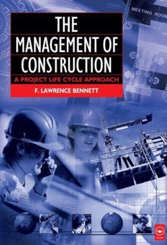 The Management of Construction: A Project Lifecycle Approach The Management of Construction: A Project Lifecycle Approach