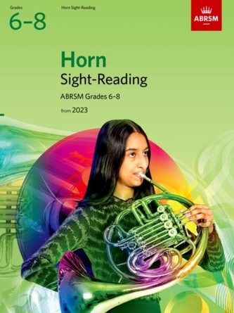 Sight-Reading for Horn, ABRSM Grades 6-8, from 2023 Sight-Reading for Horn, ABRSM Grades 6-8, from 2023