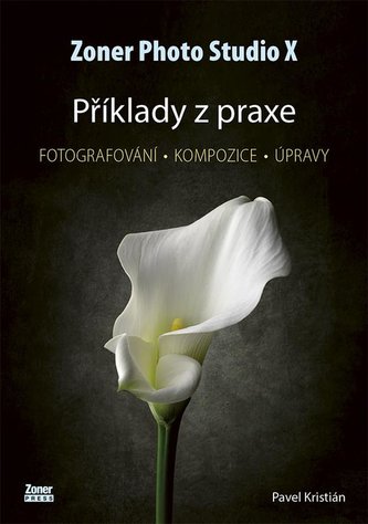Zoner Photo Studio X - Příklady z praxe Zoner Photo Studio X - Příklady z praxe