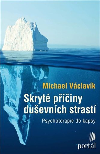 Skryté příčiny duševních strastí : psychoterapie do kapsy (Michael Václavík, 2023)