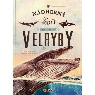 Nádherný svět moří a oceánů Velryby Nádherný svět moří a oceánů Velryby
