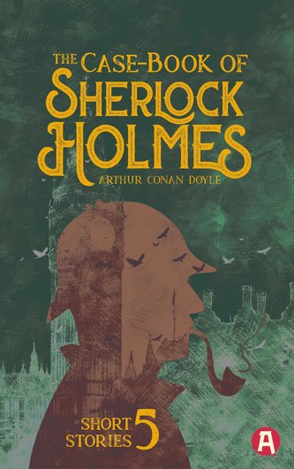 The Case-Book of Sherlock Holmes. Arthur Conan Doyle (englische Ausgabe)