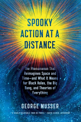 Spooky Action at a Distance: The Phenomenon That Reimagines Space and Time--And What It Means for Black Holes, the Big Bang, and