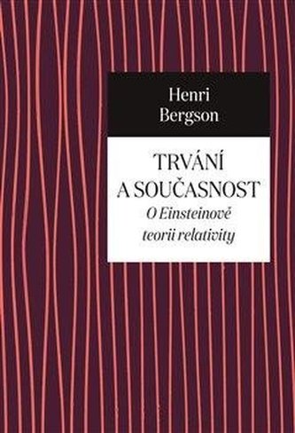 Trvání a současnost - O Einsteinově teorii relativity