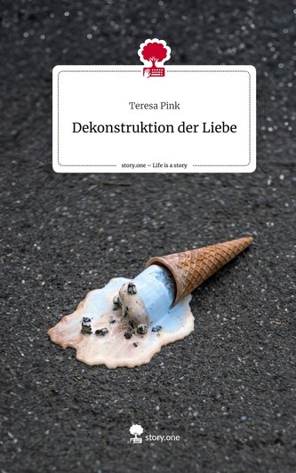 Dekonstruktion                              der Liebe. Life is a Story - story.one