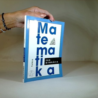 Matematika pro gymnázia Funkce
