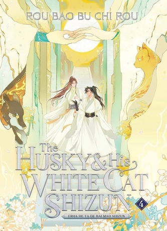 The Husky and His White Cat Shizun: Erha He Ta De Bai Mao Shizun (Novel) Vol. 4 The Husky and His White Cat Shizun: Erha He Ta De Bai Mao Shizun (Novel) Vol. 4
