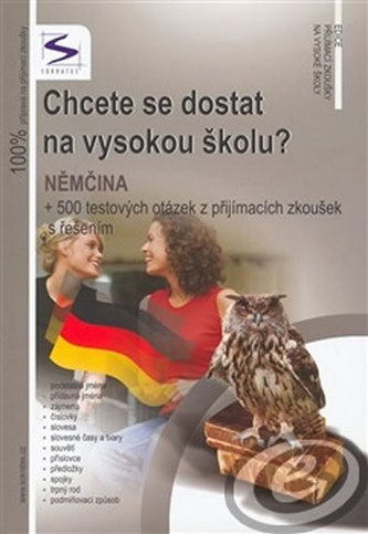 Chcete se dostat na vysokou školu? : němčina + 500 testových otázek z přijímacích zkoušek s řešením (Soňa Balušková, 2008)