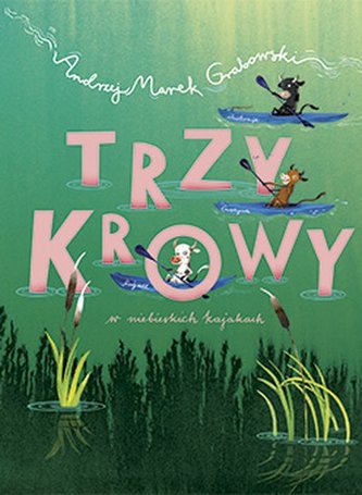 Trzy krowy w niebieskich kajakach Trzy krowy w niebieskich kajakach