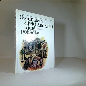 O srdnatém Střelci Andrejovi a jiné pohádky