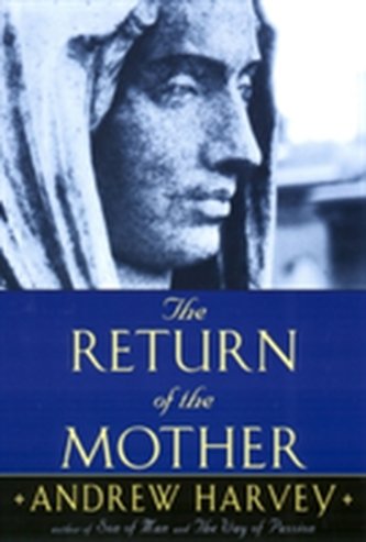 The Return of the Mother (Andrew Harvey, 2000)