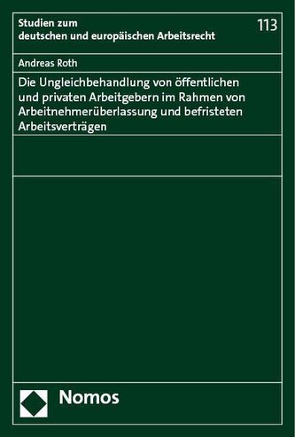 Die Ungleichbehandlung von öffentlichen und privaten Arbeitgebern im Rahmen von Arbeitnehmerüberlassung und befristeten Arbeitsv