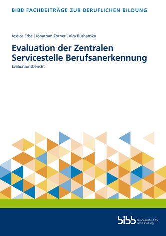 Evaluation der Zentralen Servicestelle Berufsanerkennung Evaluation der Zentralen Servicestelle Berufsanerkennung