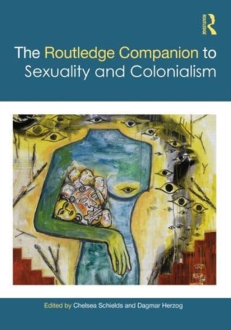 The Routledge Companion to Sexuality and Colonialism The Routledge Companion to Sexuality and Colonialism