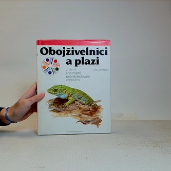 Obojživelníci a plazi známí i neznámí, pronásledovaní, chránění