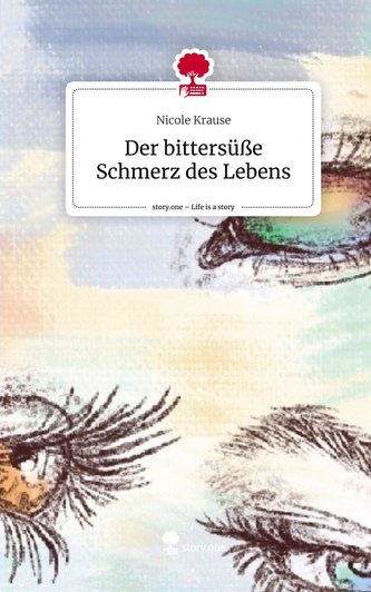 Der bittersüße Schmerz des Lebens. Life is a Story - story.one
