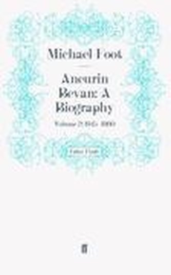 Aneurin Bevan: A Biography