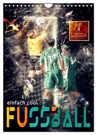 Fussball - einfach cool (Wandkalender 2024 DIN A4 hoch), CALVENDO Monatskalender Fussball - einfach cool (Wandkalender 2024 DIN A4 hoch), CALVENDO Monatskalender