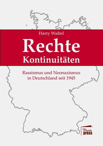 Rechte Kontinuitäten: Rassismus und Neonazismus in Deutschland seit 1945